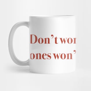 Don’t worry, right ones won’t leave aesthetic Mug